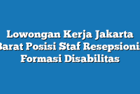 Lowongan Kerja Jakarta Barat  Posisi Staf Resepsionis Formasi Disabilitas