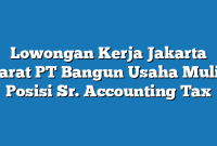 Lowongan Kerja Jakarta Barat PT Bangun Usaha Mulia Posisi Sr. Accounting Tax