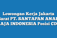 Lowongan Kerja Jakarta Barat PT. SANTAPAN ANAK RAJA INDONESIA Posisi CDP