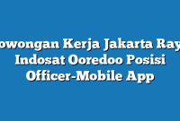 Lowongan Kerja Jakarta Raya Indosat Ooredoo Posisi Officer-Mobile App