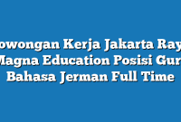 Lowongan Kerja Jakarta Raya Magna Education Posisi Guru Bahasa Jerman Full Time