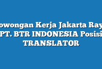 Lowongan Kerja Jakarta Raya PT. BTR INDONESIA Posisi TRANSLATOR