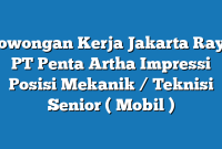 Lowongan Kerja Jakarta Raya PT Penta Artha Impressi Posisi Mekanik / Teknisi Senior ( Mobil )