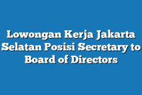 Lowongan Kerja Jakarta Selatan  Posisi Secretary to Board of Directors