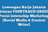 Lowongan Kerja Jakarta Selatan PHINTRACO GROUP Posisi Internship Marketing (Social Media & Content Writer)