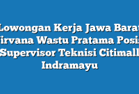 Lowongan Kerja Jawa Barat Nirvana Wastu Pratama Posisi Supervisor Teknisi Citimall Indramayu