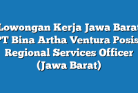 Lowongan Kerja Jawa Barat PT Bina Artha Ventura Posisi Regional Services Officer (Jawa Barat)