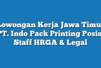 Lowongan Kerja Jawa Timur PT. Indo Pack Printing Posisi Staff HRGA & Legal