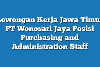 Lowongan Kerja Jawa Timur PT Wonosari Jaya Posisi Purchasing and Administration Staff