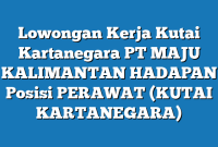 Lowongan Kerja Kutai Kartanegara PT MAJU KALIMANTAN HADAPAN Posisi PERAWAT (KUTAI KARTANEGARA)