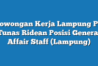 Lowongan Kerja Lampung PT Tunas Ridean Posisi General Affair Staff (Lampung)