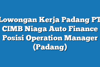 Lowongan Kerja Padang PT CIMB Niaga Auto Finance Posisi Operation Manager (Padang)