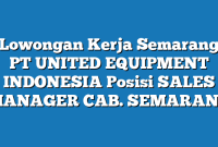 Lowongan Kerja Semarang PT UNITED EQUIPMENT INDONESIA Posisi SALES MANAGER CAB. SEMARANG