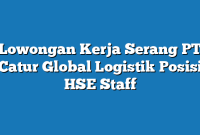 Lowongan Kerja Serang PT Catur Global Logistik Posisi HSE Staff