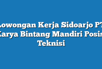 Lowongan Kerja Sidoarjo PT Karya Bintang Mandiri Posisi Teknisi