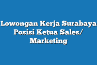 Lowongan Kerja Surabaya  Posisi Ketua Sales/ Marketing