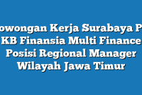 Lowongan Kerja Surabaya PT KB Finansia Multi Finance Posisi Regional Manager Wilayah Jawa Timur