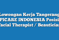 Lowongan Kerja Tangerang PICARE INDONESIA Posisi Facial Therapist / Beautician