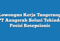 Lowongan Kerja Tangerang PT Anugerah Solusi Tekindo Posisi Resepsionis