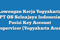 Lowongan Kerja Yogyakarta PT OS Selnajaya Indonesia Posisi Key Account Supervisor (Yogyakarta Area)