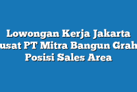 Lowongan Kerja Jakarta Pusat PT Mitra Bangun Graha Posisi Sales Area