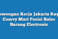 Lowongan Kerja Jakarta Raya Comvy Mart Posisi Sales Barang Electronic