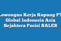 Lowongan Kerja Kupang PT Global Indonesia Asia Sejahtera Posisi SALES