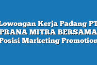 Lowongan Kerja Padang PT PRANA MITRA BERSAMA Posisi Marketing Promotion