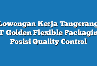 Lowongan Kerja Tangerang PT Golden Flexible Packaging Posisi Quality Control