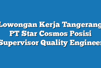 Lowongan Kerja Tangerang PT Star Cosmos Posisi Supervisor Quality Engineer