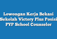 Lowongan Kerja Bekasi Sekolah Victory Plus Posisi PYP School Counselor