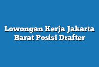 Lowongan Kerja Jakarta Barat  Posisi Drafter