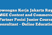 Lowongan Kerja Jakarta Raya MGE Content and Commerce Partner Posisi Junior Course Consultant – Online Education