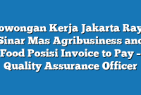 Lowongan Kerja Jakarta Raya Sinar Mas Agribusiness and Food Posisi Invoice to Pay – Quality Assurance Officer