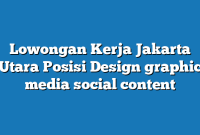 Lowongan Kerja Jakarta Utara  Posisi Design graphic media social content