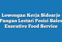 Lowongan Kerja Sidoarjo Pangan Lestari Posisi Sales Executive Food Service