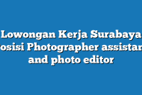 Lowongan Kerja Surabaya  Posisi Photographer assistant and photo editor