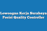 Lowongan Kerja Surabaya  Posisi Quality Controller