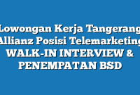 Lowongan Kerja Tangerang Allianz Posisi Telemarketing WALK-IN INTERVIEW & PENEMPATAN BSD