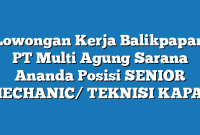 Lowongan Kerja Balikpapan PT Multi Agung Sarana Ananda Posisi SENIOR MECHANIC/ TEKNISI KAPAL