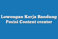 Lowongan Kerja Bandung  Posisi Content creator