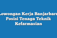 Lowongan Kerja Banjarbaru  Posisi Tenaga Teknik Kefarmasian