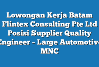 Lowongan Kerja Batam Flintex Consulting Pte Ltd Posisi Supplier Quality Engineer – Large Automotive MNC