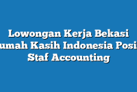 Lowongan Kerja Bekasi Rumah Kasih Indonesia Posisi Staf Accounting