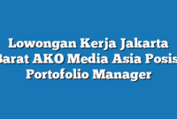 Lowongan Kerja Jakarta Barat AKO Media Asia Posisi Portofolio Manager