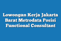 Lowongan Kerja Jakarta Barat Metrodata Posisi Functional Consultant