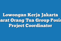 Lowongan Kerja Jakarta Barat Orang Tua Group Posisi Project Coordinator