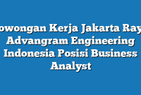 Lowongan Kerja Jakarta Raya Advangram Engineering Indonesia Posisi Business Analyst