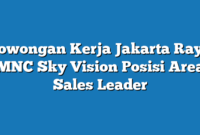 Lowongan Kerja Jakarta Raya MNC Sky Vision Posisi Area Sales Leader