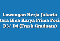 Lowongan Kerja Jakarta Utara Bina Karya Prima Posisi D3/ D4 (Fresh Graduate)